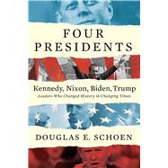 FOUR PRESIDENTS Kennedy, Nixon, Biden, Trump Leaders Who Changed History in Changing Times