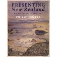 Presenting New Zealand : An Illustrated History