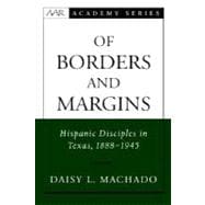 Of Borders and Margins Hispanic Disciples in Texas, 1888-1945