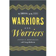 Warriors and Worriers The Survival of the Sexes