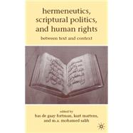 Hermeneutics, Scriptural Politics, and Human Rights Between Text and Context