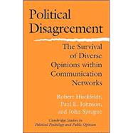 Political Disagreement: The Survival of Diverse Opinions within Communication Networks