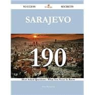 Sarajevo: 190 Most Asked Questions on Sarajevo - What You Need to Know