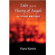 Tales From a Theory of Angels and Other Writings