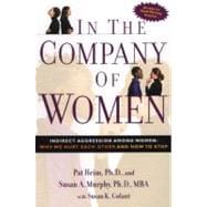 In the Company of Women : Indirect Aggression among Women - Why We Hurt Each Other and How to Stop