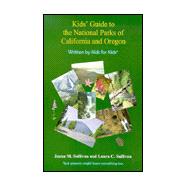 Kid's Guide to the National Parks of California and Oregon : Written by Kids for Kids