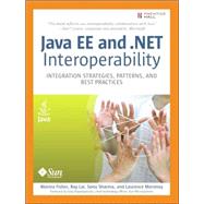 Java EE and .NET Interoperability Integration Strategies, Patterns, and Best Practices