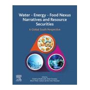 Water - Energy - Food Nexus Narratives and Resource Securities