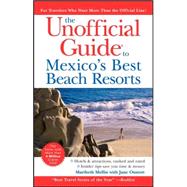 The Unofficial Guide<sup>?</sup> to Mexico's Best Beach Resorts, 3rd Edition