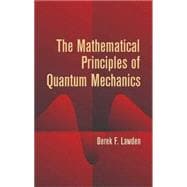 The Mathematical Principles of Quantum Mechanics