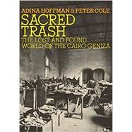 Sacred Trash The Lost and Found World of the Cairo Geniza