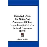 Cats and Dogs : Or Notes and Anecdotes of Two Great Families of the Animal Kingdom (1870)
