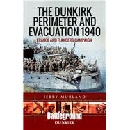 The Dunkirk Perimeter and Evacuation 1940