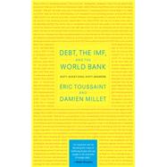 Debt, the IMF, and the World Bank