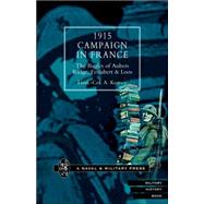 1915 Campaign in France. the Battles of Aubers Ridge, Festubert & Loos Considered in Relation to the Field Service Regulations