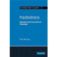 Markedness: Reduction and Preservation in Phonology
