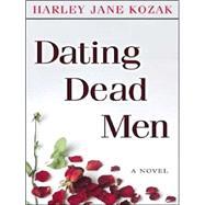 Dating Dead Men : A Novel