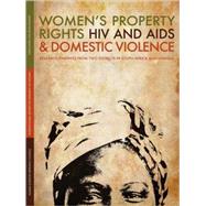 Women's Property Rights, HIV and AIDS & Domestic Violence Research Findings from Two Districts in South Africa and Uganda