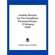 Amtliche Berichte Aus Den Koniglichen Kunstsammlungen : 29 Jahrgang (1908)