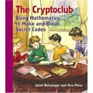 The Cryptoclub: Using Mathematics to Make and Break Secret Codes,9781568812236