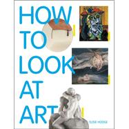 How to Look at Art