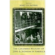 The Columbia History of Jews and Judaism in America