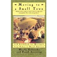 Moving To A Small Town A Guidebook To Moving From Urban To Rural America
