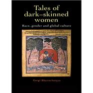 Tales Of Dark Skinned Women: Race, Gender And Global Culture