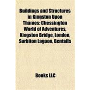 Buildings and Structures in Kingston upon Thames : Chessington World of Adventures, Kingston Bridge, London, Surbiton Lagoon, Bentalls