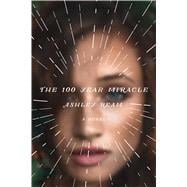 The 100 Year Miracle A Novel