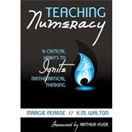 Teaching Numeracy : 9 Critical Habits to Ignite Mathematical Thinking