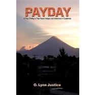Payday : A Fiery Ending to Fast-Paced Intrigue and Adventure in Guatemala