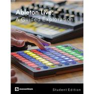 Ableton Live A Guided Exploration, Student Edition
