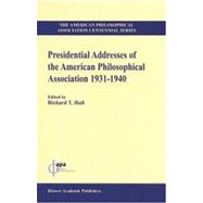 Presidential Addresses Of The American Philosophical Association, 1931-1940