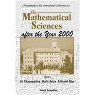 Proceedings of the International Conference on the Mathematical Sciences After the Year 2000