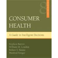 Consumer Health : A Guide to Intelligent Decisions