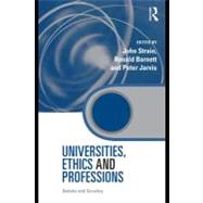 Universities, Ethics, and Professions : Debate and Scrutiny