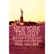 New York Trilogy: New York Underground, Trapped, Love and Sex