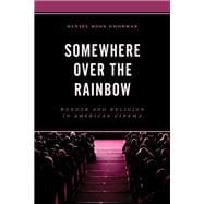 Somewhere Over the Rainbow Wonder and Religion in American Cinema