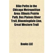 Bike Paths in the Chicago Metropolitan Are : Illinois Prairie Path, des Plaines River Trail, Bloomingdale Line, Great Western Trail