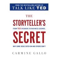 The Storyteller's Secret From TED Speakers to Business Legends, Why Some Ideas Catch On and Others Don't