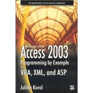 Access 2003 Programming By Example With Vba, Xml, And Asp