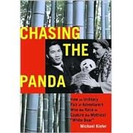 Chasing the Panda : How an Unlikely Pair of Adventurers Won the Race to Capture the Mythical 