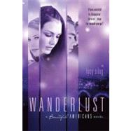 Wanderlust : A Beautiful Americans Novel