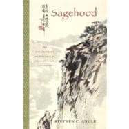 Sagehood The Contemporary Significance of Neo-Confucian Philosophy