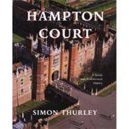 Hampton Court : A Social and Architectural History