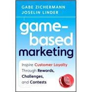 Game-Based Marketing Inspire Customer Loyalty Through Rewards, Challenges, and Contests