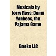 Musicals by Jerry Ross : Damn Yankees, the Pajama Game