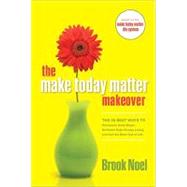The Make Today Matter Makeover