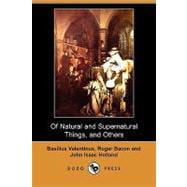 Of Natural and Supernatural Things, of the First Tincture, Root, and Spirit of Metals and Minerals, of the Medicine or Tincture of Antimony and a Work of Saturn